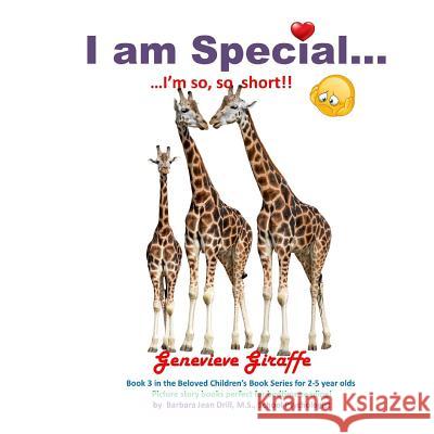 I am Special ....: Genevieve Giraffe ... I am so short! Drill M. S., Barbara Jean 9781720358633 Createspace Independent Publishing Platform