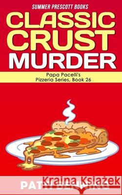Classic Crust Murder Patti Benning 9781720360667