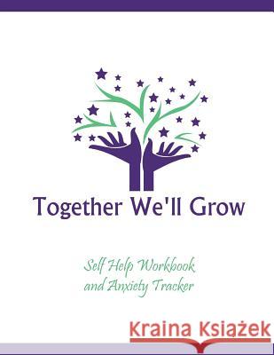 Anxiety Tracker and Workbook: Together We'll Grow Carmen Jimenez-Pride 9781720364153