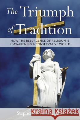 The Triumph of Tradition Dr Steve Turley 9781720364269