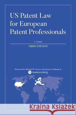 US Patent Law for European Patent Professionals: Third Edition Nickel, A. 9781720365136 Createspace Independent Publishing Platform