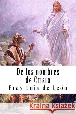 De los nombres de Cristo De Leon, Fray Luis 9781720370130