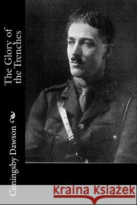 The Glory of the Trenches Coningsby Dawson 9781720376354