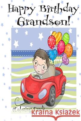 HAPPY BIRTHDAY GRANDSON! (Coloring Card): (Personalized Birthday Card for Boys!): Inspirational Birthday Messages & Images! Florabella Publishing 9781720381044 Createspace Independent Publishing Platform