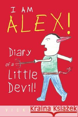 I Am Alex!: Diary of a Little Devil! Vicki Joseph 9781720384335