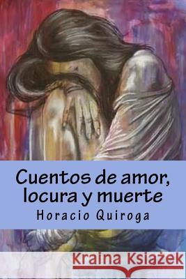 Cuentos de amor, locura y muerte Tues, Jm 9781720386377