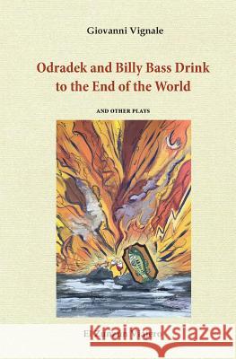 Odradek and Billy Bass Drink to the End of the World Giovanni Vignale 9781720386759 Createspace Independent Publishing Platform