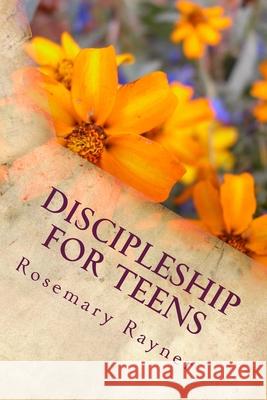 Discipleship For Teens Rosemary Rayner 9781720386858