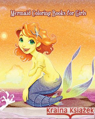 Mermaid Coloring Books for Girls: Mermaid and Sea Life! (Super Fun Coloring Books for Kids) Mateo Zalia 9781720387589