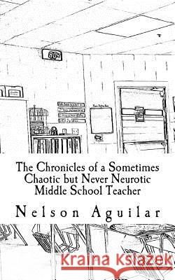The Chronicles of a Sometimes Chaotic but Never Neurotic Middle School Teacher: Revolution Vargas, Diana 9781720389002