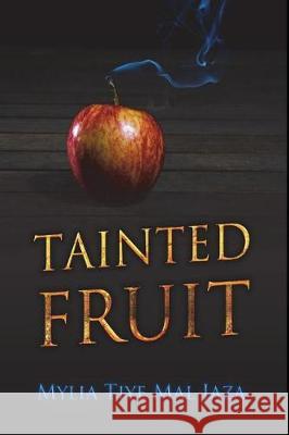 Tainted Fruit Mylia Tiye Mal Jaza 9781720394310 Createspace Independent Publishing Platform