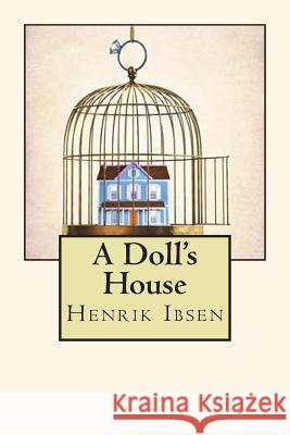 A Doll's House Henrik Ibsen 9781720395980 Createspace Independent Publishing Platform