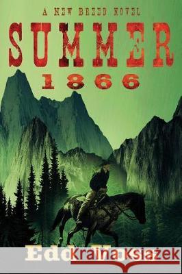 Summer 1866 Edd Voss 9781720396024 Createspace Independent Publishing Platform