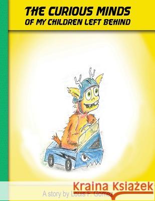 The Curious Minds of My Children Left Behind: Why Dad goes to work Gomez, Louis F. 9781720397755