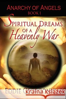 Spiritual Dreams of a Heavenly War Eddie Georgonicas 9781720397816