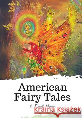 American Fairy Tales L. Frank Baum 9781720399773