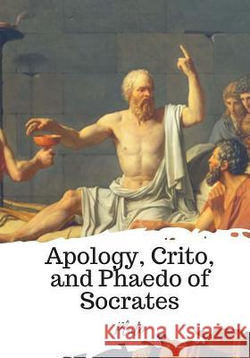Apology, Crito, and Phaedo of Socrates Plato                                    Henry Cary 9781720400141