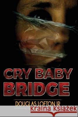 Cry Baby Bridge Douglas Lofton Jr 9781720402503
