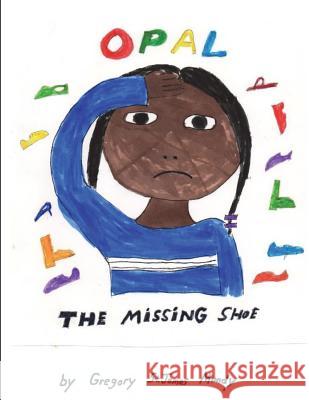 OPAL The Missing Shoe Mundy, Gregory St James 9781720405009 Createspace Independent Publishing Platform