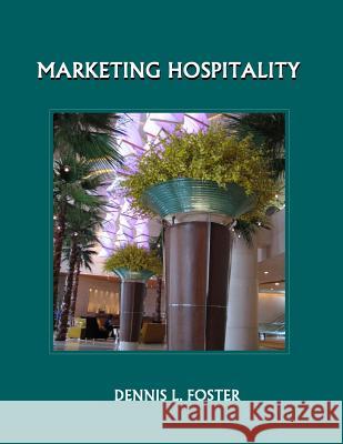 Marketing Hospitality Dennis L. Foster 9781720406679 Createspace Independent Publishing Platform