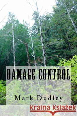 Damage Control Mark Dudley 9781720406891 Createspace Independent Publishing Platform