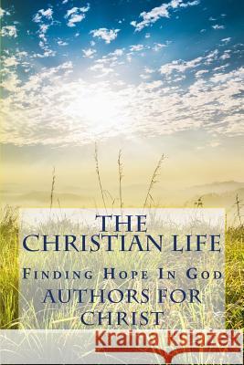 The Christian Life: Finding Hope In God Editing, Cbm -. Christian Book 9781720408482