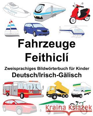 Deutsch/Irisch-Gälisch Fahrzeuge/Feithiclí Zweisprachiges Bildwörterbuch für Kinder Carlson, Suzanne 9781720412939 Createspace Independent Publishing Platform