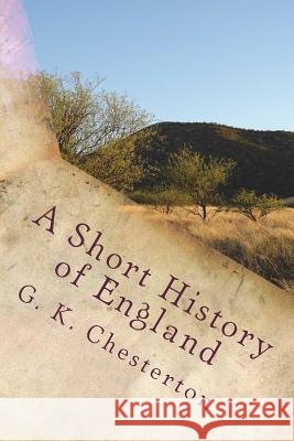 A Short History of England G. K. Chesterton 9781720413141 Createspace Independent Publishing Platform