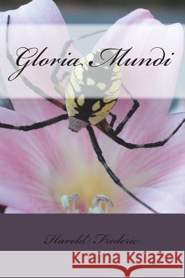 Gloria Mundi Harold Frederic 9781720413448 Createspace Independent Publishing Platform