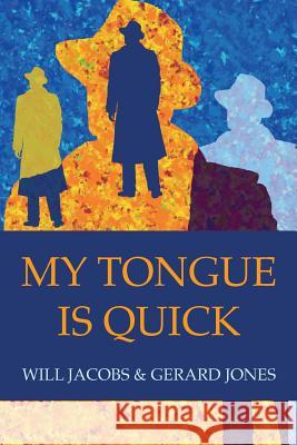 My Tongue Is Quick Will Jacobs Gerard Jones 9781720413875 Createspace Independent Publishing Platform