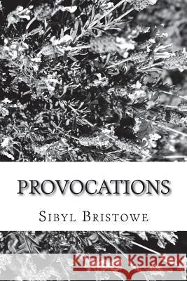 Provocations Sibyl Bristowe 9781720413998 Createspace Independent Publishing Platform