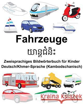 Deutsch/Khmer-Sprache (Kambodschanisch) Fahrzeuge Zweisprachiges Bildwörterbuch für Kinder Carlson, Suzanne 9781720414797 Createspace Independent Publishing Platform