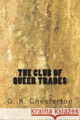The Club of Queer Trades G. K. Chesterton 9781720418672 Createspace Independent Publishing Platform