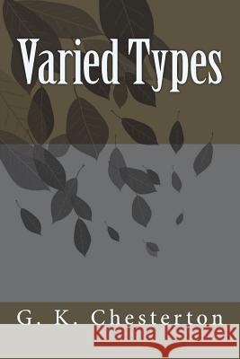 Varied Types G. K. Chesterton 9781720420071 Createspace Independent Publishing Platform