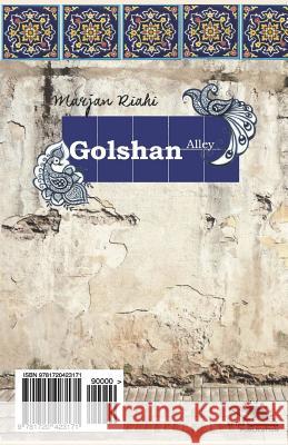 Golshan Alley / Kocheh-E Golshan: Roman Marjan Riahi 9781720423171