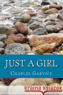 Just a Girl Charles Garvice 9781720423553 Createspace Independent Publishing Platform