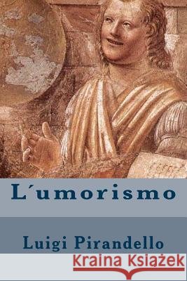 L?umorismo Alba Longa Luigi Pirandello 9781720428800 Createspace Independent Publishing Platform