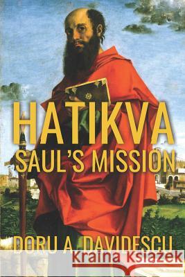 Hatikva: Saul's Mission Doru a. Davidescu 9781720430513 Createspace Independent Publishing Platform