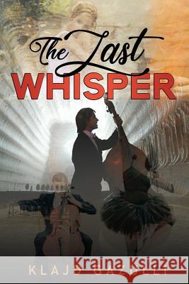 The Last Whisper Klajd Gazulli 9781720436508 Createspace Independent Publishing Platform