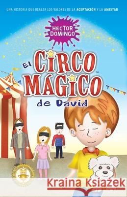 El circo mágico de David: Una historia que realza los valores de la aceptación y la amistad Domingo, Hector 9781720436553