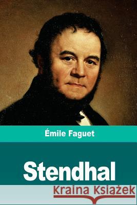 Stendhal Emile Faguet 9781720437246 Createspace Independent Publishing Platform