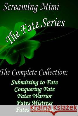 The Complete Fate Series Screaming Mimi 9781720437918 Createspace Independent Publishing Platform