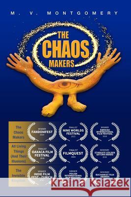 The Chaos Makers: A Screenplay Trilogy M. V. Montgomery 9781720440390 Createspace Independent Publishing Platform