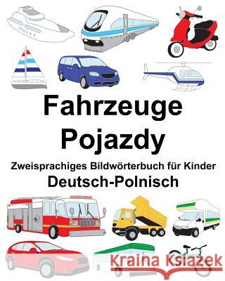 Deutsch-Polnisch Fahrzeuge/Pojazdy Zweisprachiges Bildwörterbuch für Kinder Carlson, Suzanne 9781720440772 Createspace Independent Publishing Platform