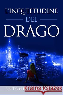 L'inquietudine del drago Moretti, Antonella 9781720441403 Createspace Independent Publishing Platform