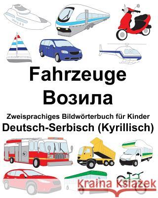 Deutsch-Serbisch (Kyrillisch) Fahrzeuge Zweisprachiges Bildwörterbuch für Kinder Carlson, Suzanne 9781720444190 Createspace Independent Publishing Platform