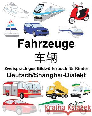 Deutsch/Shanghai-Dialekt Fahrzeuge Zweisprachiges Bildwörterbuch für Kinder Carlson, Suzanne 9781720445920