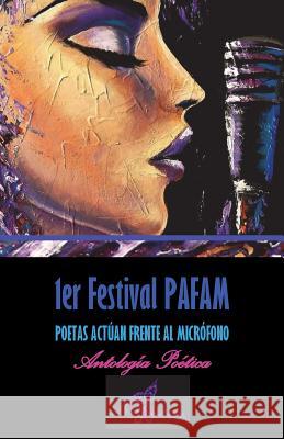 1er Festival PAFAM: Poetas Actúan Frente Al Micrófono Antología Poética Vitrata, Lamaruca Gesta Cultural 9781720446170