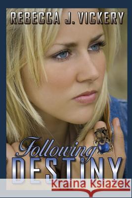 Following Destiny Rebecca J. Vickery 9781720448068 Createspace Independent Publishing Platform