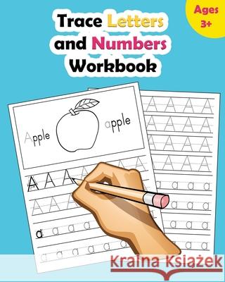 Trace Letters and Numbers Workbook: Learn How to Write Alphabet Upper and Lower Case and Numbers Nina Noosita 9781720448617 Createspace Independent Publishing Platform
